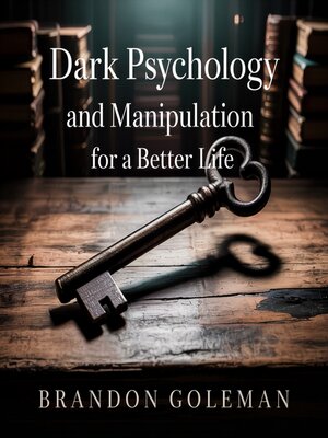 cover image of Dark Psychology and Manipulation For a Better Life